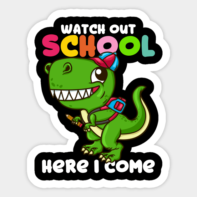 Watch Out School Here I Come - Funny T Rex Gift Sticker by biNutz